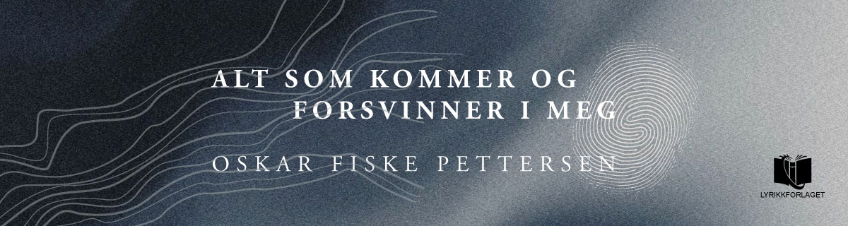 Alt som kommer og forsvinner i meg