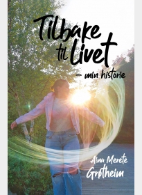 Tilbake til livet – min historie