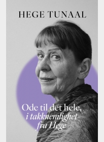 Ode til det hele, i takknemlighet fra Hege