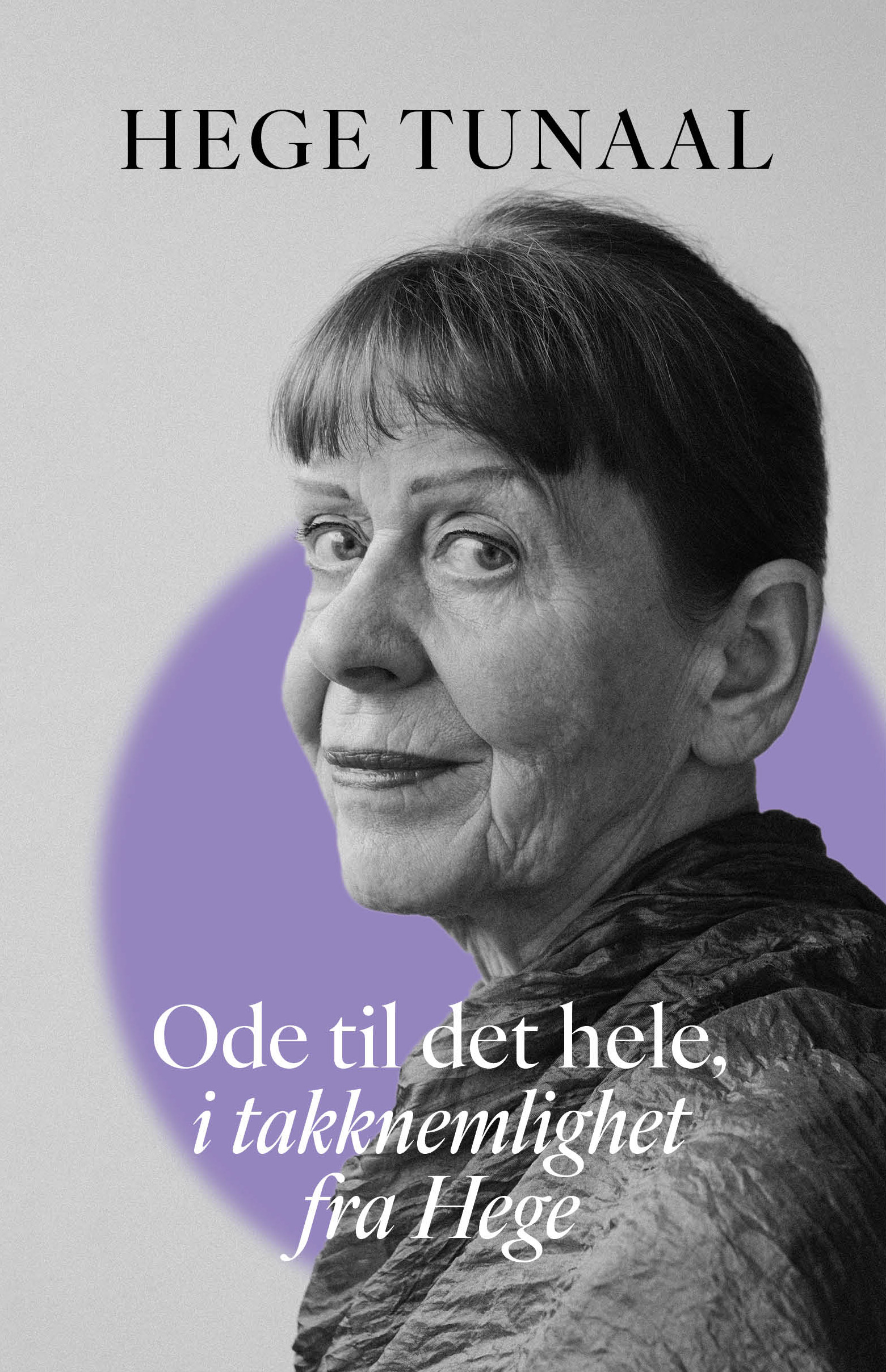 Ode til det hele, i takknemlighet fra Hege